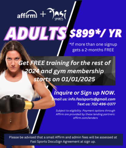 NEW SPECIAL DEAL FOR 2025 – ADULTS PROGRAM SIGN UP NOW: Get FREE training for the rest of 2024 and gym membership starts on 01/01/2025. Adults $899/year* *(If more than one signup gets a 2-months FREE)